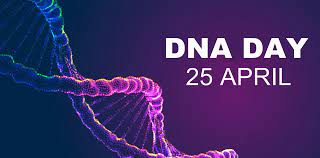 WORLD DNA DAY 25 APRIL, 2023