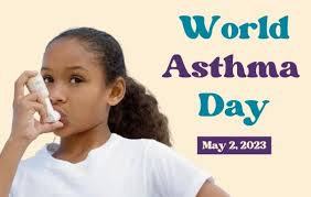WORLD ASTHMA DAY MAY 2, 2023