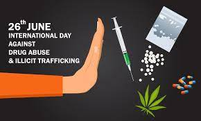 INTERNATIONAL DAY AGAINST DRUG ABUSE AND ILLICIT TRAFFICKING JUNE 26, 2023