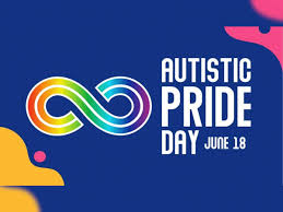 WORLD AUTISTIC PRIDE DAY JUNE 18, 2023