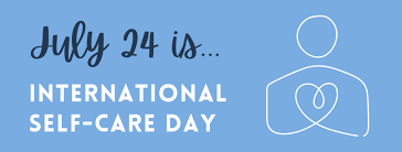 INTERNATIONAL SELF CARE DAY JULY 24, 2023